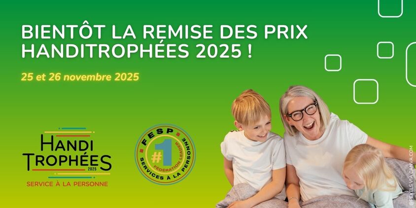 Candidatez aux Handitrophées services à la personne. Remise des prix les 25 et 26 novembre 2025